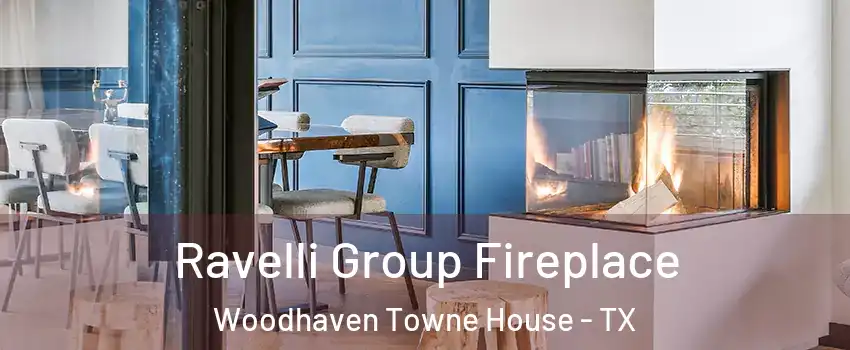 Ravelli Group Fireplace Woodhaven Towne House - TX