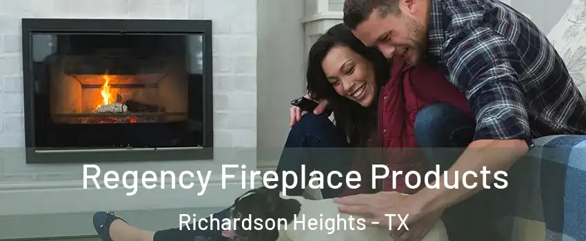 Regency Fireplace Products Richardson Heights - TX