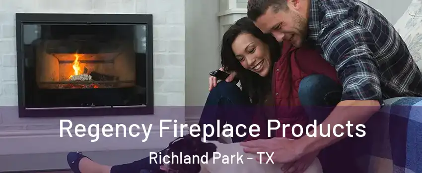 Regency Fireplace Products Richland Park - TX