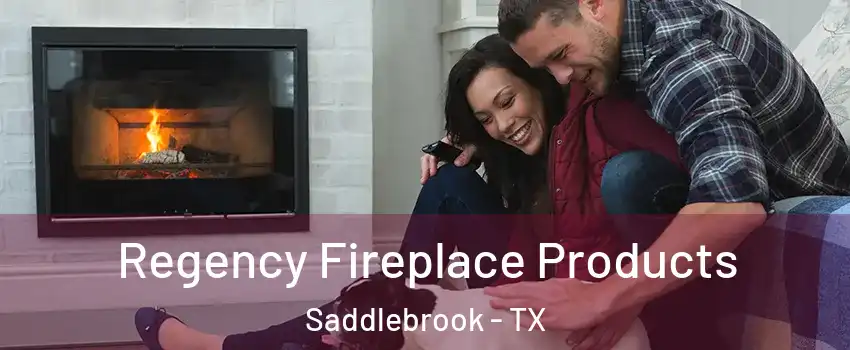 Regency Fireplace Products Saddlebrook - TX