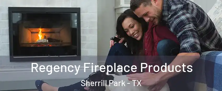 Regency Fireplace Products Sherrill Park - TX