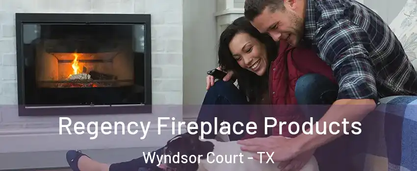 Regency Fireplace Products Wyndsor Court - TX