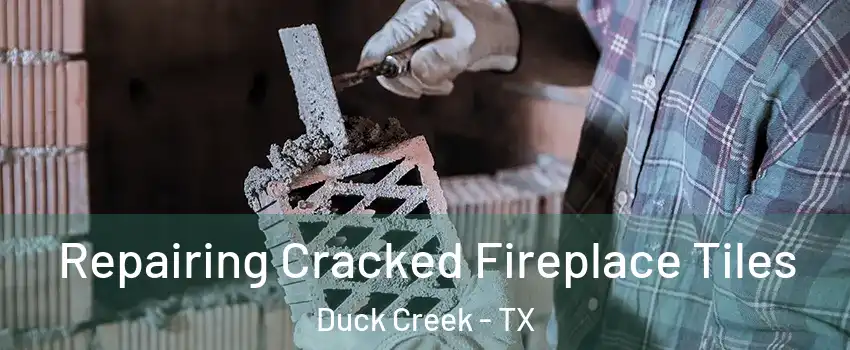 Repairing Cracked Fireplace Tiles Duck Creek - TX