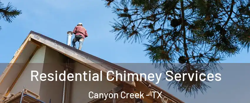 Residential Chimney Services Canyon Creek - TX