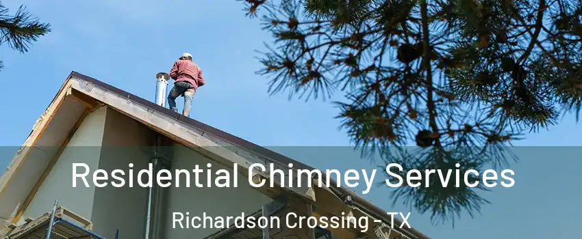 Residential Chimney Services Richardson Crossing - TX