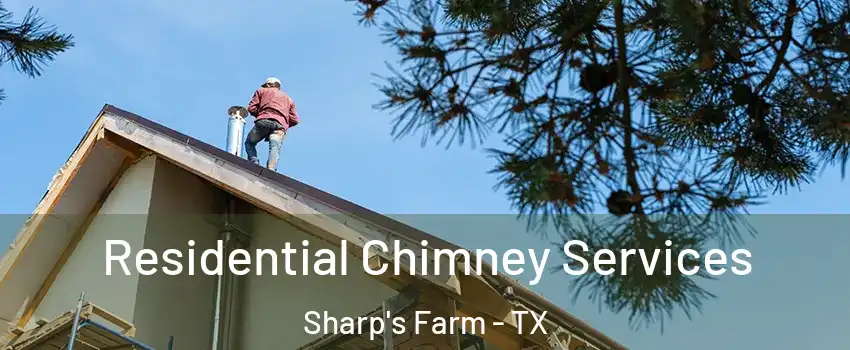 Residential Chimney Services Sharp's Farm - TX