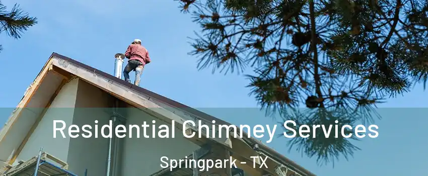 Residential Chimney Services Springpark - TX