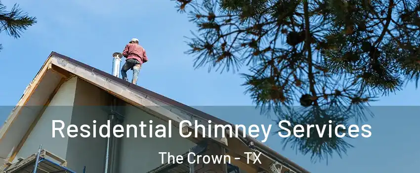 Residential Chimney Services The Crown - TX