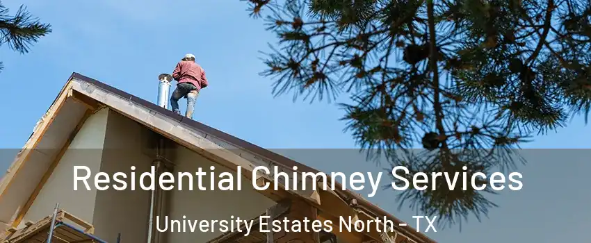 Residential Chimney Services University Estates North - TX