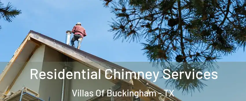 Residential Chimney Services Villas Of Buckingham - TX
