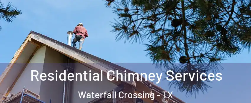 Residential Chimney Services Waterfall Crossing - TX