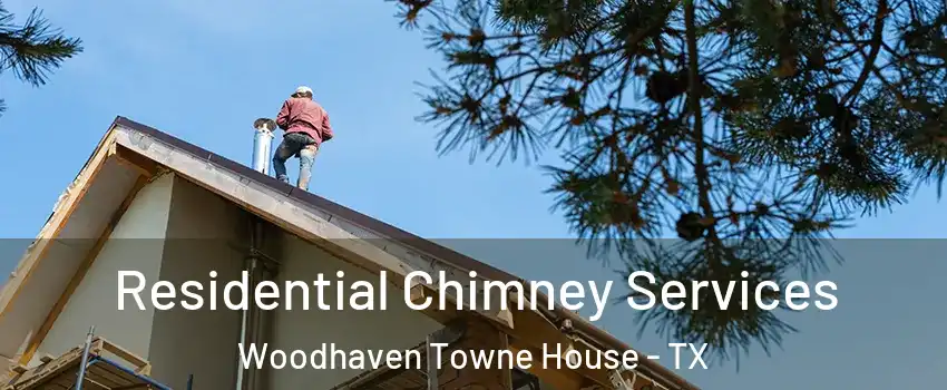 Residential Chimney Services Woodhaven Towne House - TX