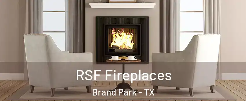 RSF Fireplaces Brand Park - TX