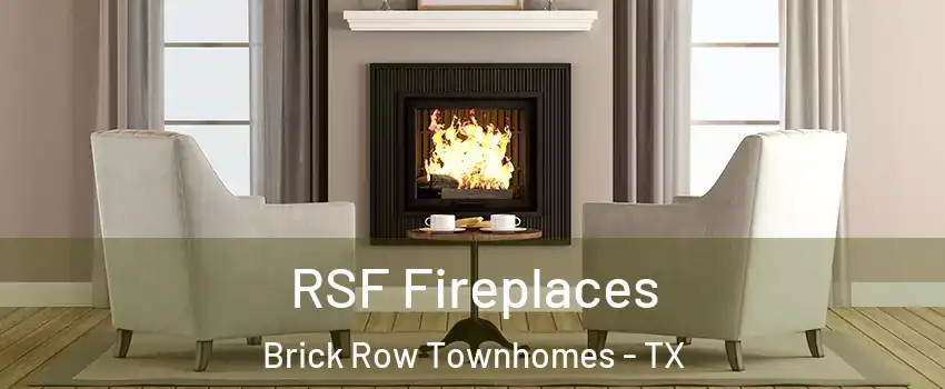 RSF Fireplaces Brick Row Townhomes - TX