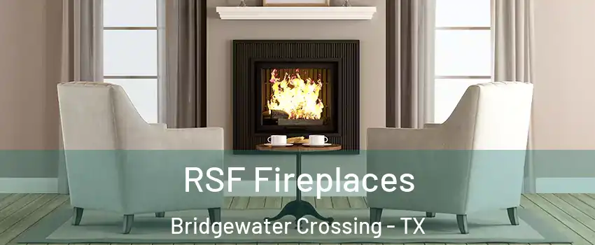 RSF Fireplaces Bridgewater Crossing - TX
