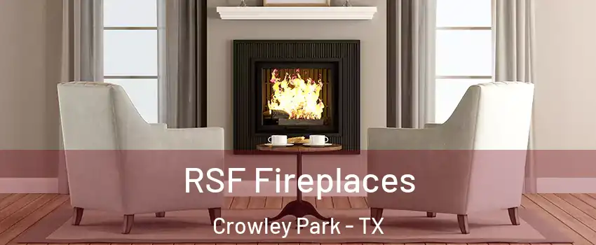 RSF Fireplaces Crowley Park - TX