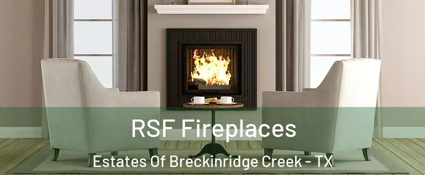 RSF Fireplaces Estates Of Breckinridge Creek - TX