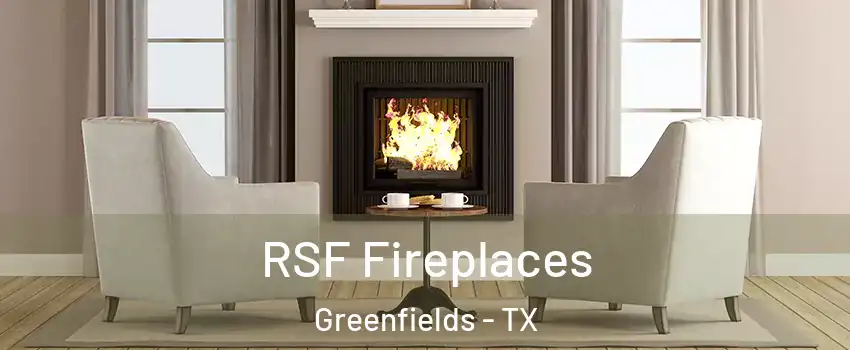 RSF Fireplaces Greenfields - TX