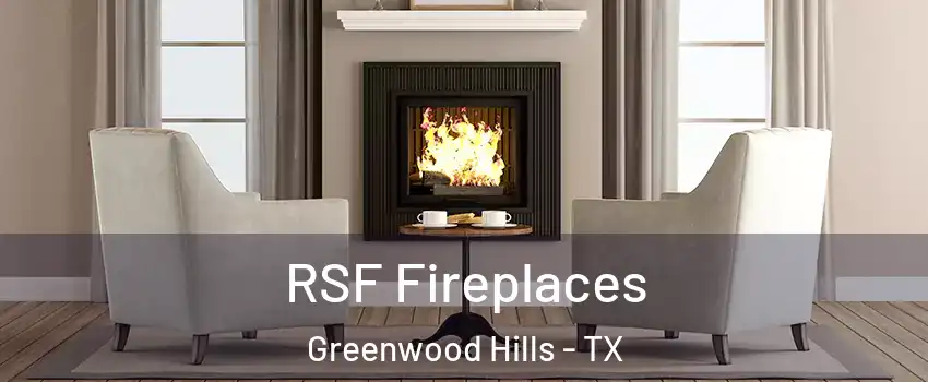 RSF Fireplaces Greenwood Hills - TX