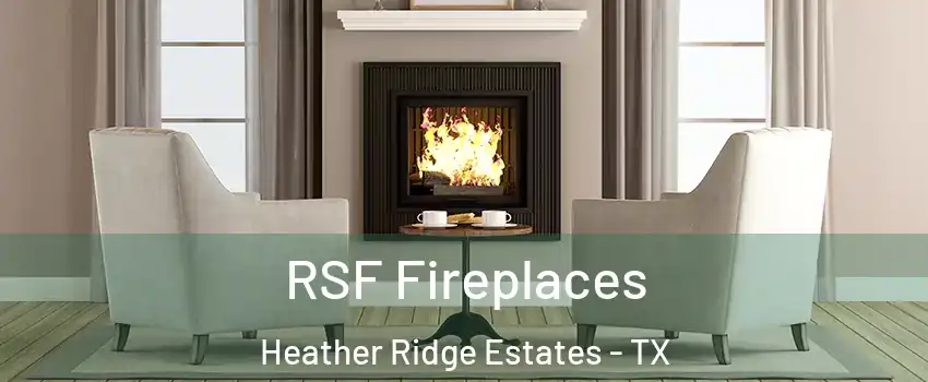 RSF Fireplaces Heather Ridge Estates - TX