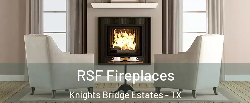 RSF Fireplaces Knights Bridge Estates - TX