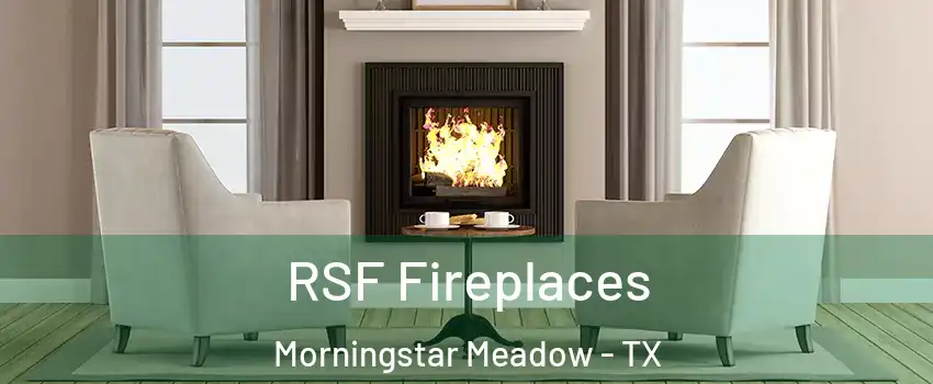 RSF Fireplaces Morningstar Meadow - TX