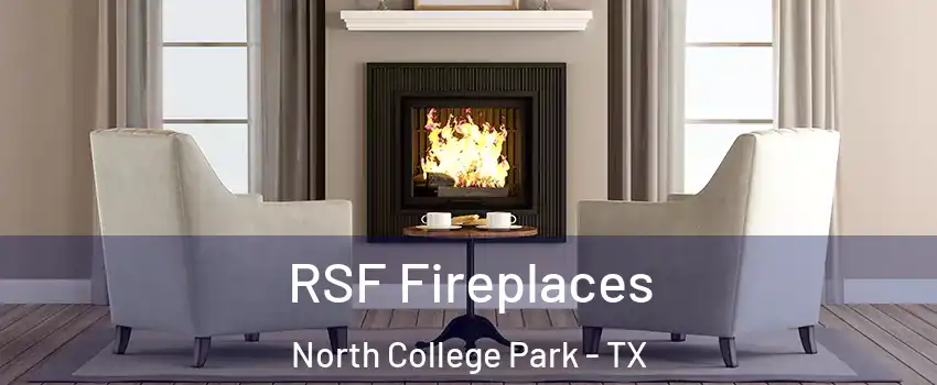 RSF Fireplaces North College Park - TX