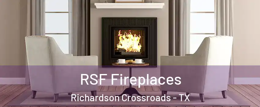 RSF Fireplaces Richardson Crossroads - TX
