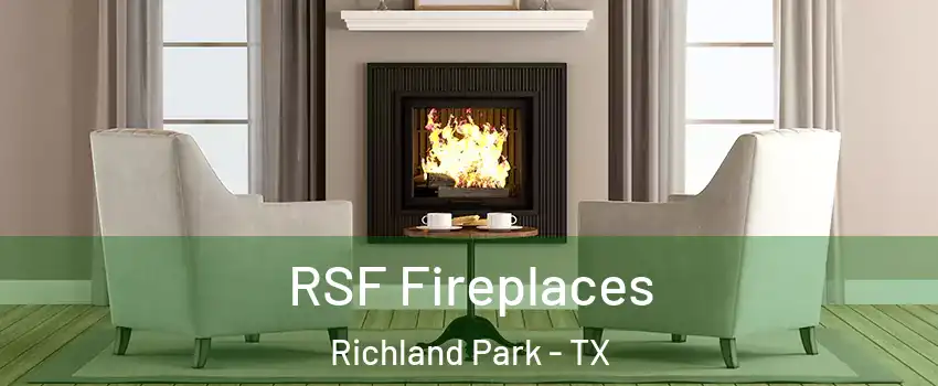 RSF Fireplaces Richland Park - TX