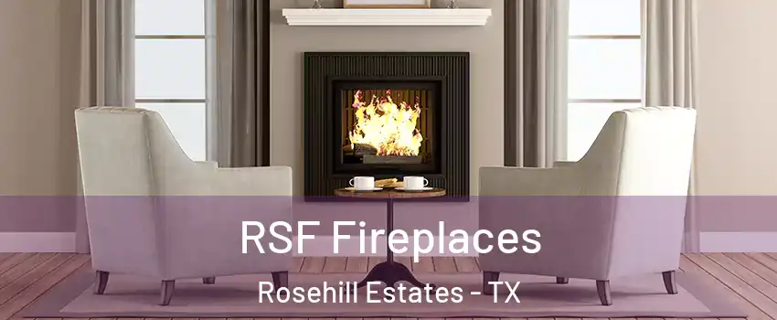RSF Fireplaces Rosehill Estates - TX