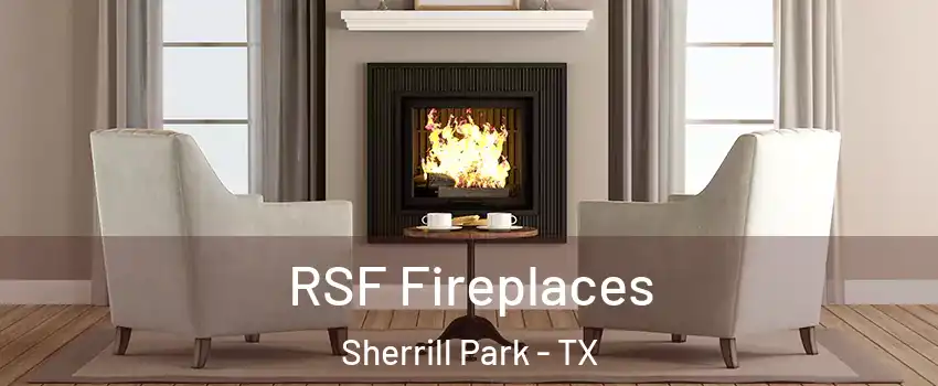 RSF Fireplaces Sherrill Park - TX