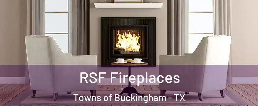RSF Fireplaces Towns of Buckingham - TX