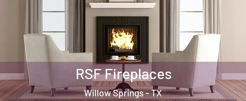 RSF Fireplaces Willow Springs - TX