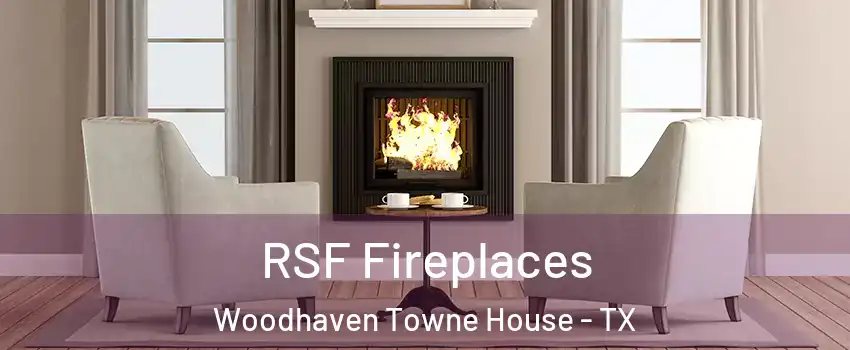 RSF Fireplaces Woodhaven Towne House - TX