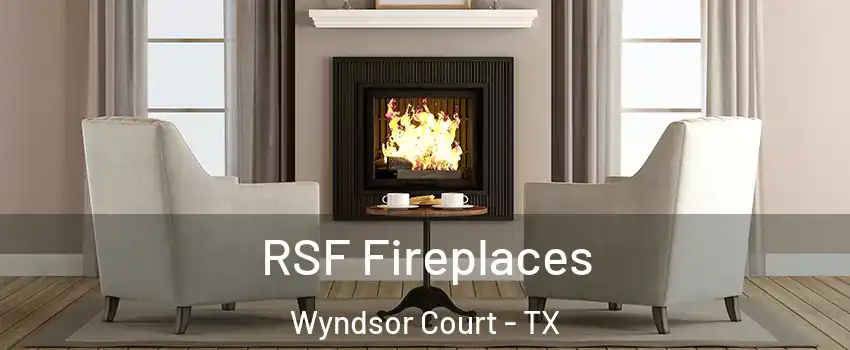 RSF Fireplaces Wyndsor Court - TX