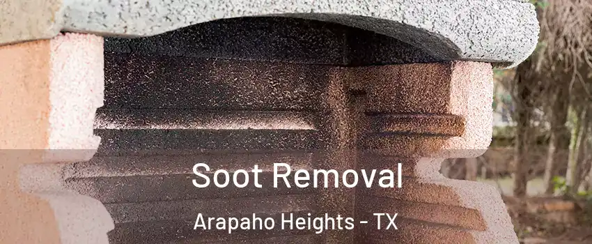 Soot Removal Arapaho Heights - TX