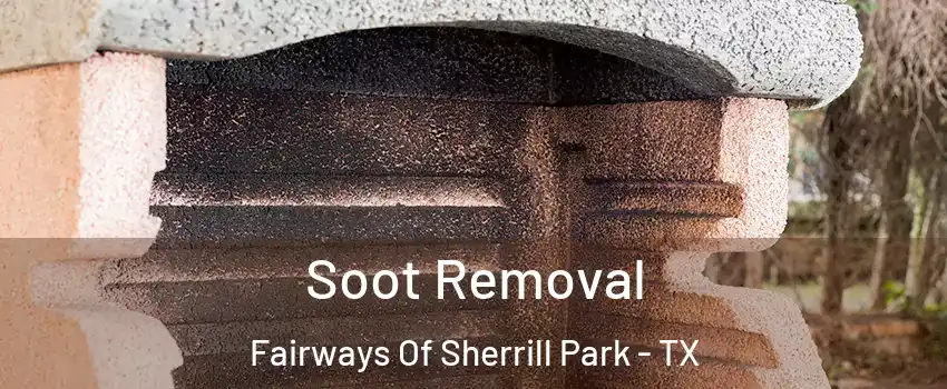 Soot Removal Fairways Of Sherrill Park - TX