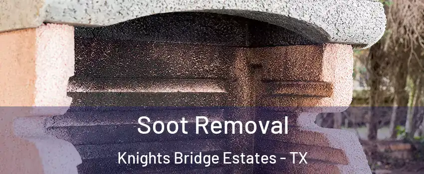 Soot Removal Knights Bridge Estates - TX