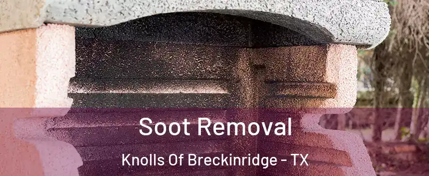 Soot Removal Knolls Of Breckinridge - TX