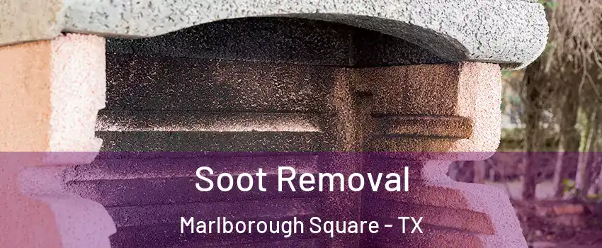 Soot Removal Marlborough Square - TX