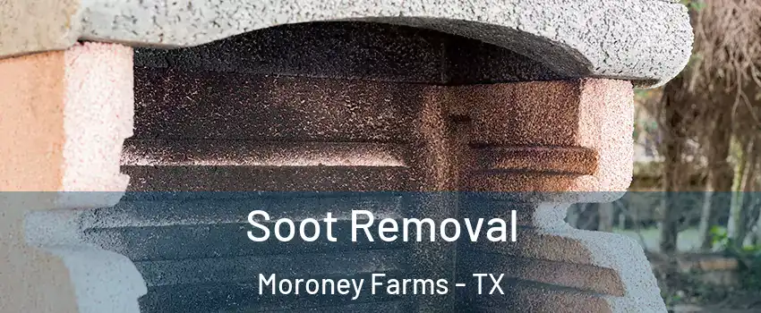 Soot Removal Moroney Farms - TX