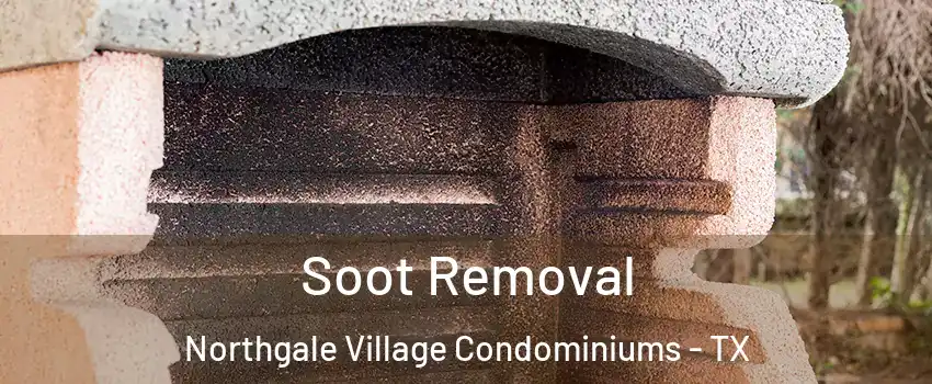 Soot Removal Northgale Village Condominiums - TX