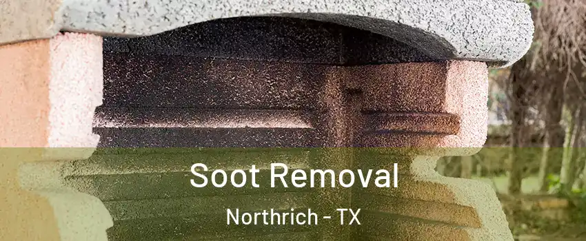 Soot Removal Northrich - TX