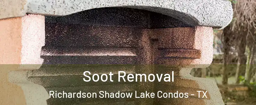 Soot Removal Richardson Shadow Lake Condos - TX