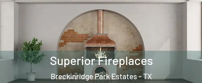 Superior Fireplaces Breckinridge Park Estates - TX