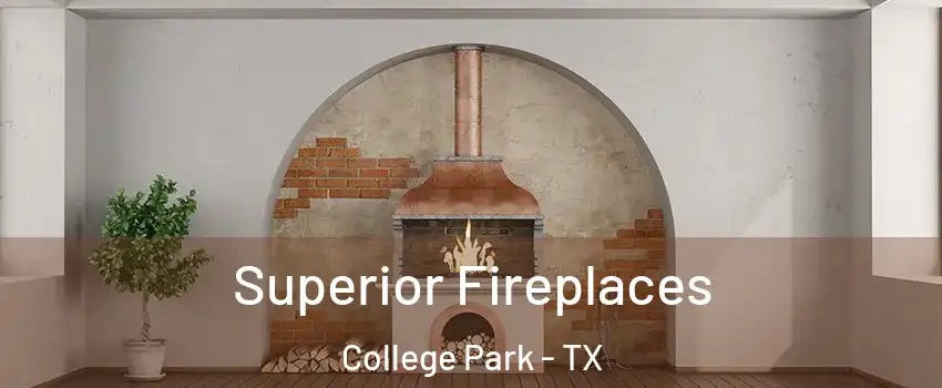 Superior Fireplaces College Park - TX