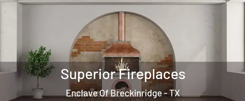 Superior Fireplaces Enclave Of Breckinridge - TX