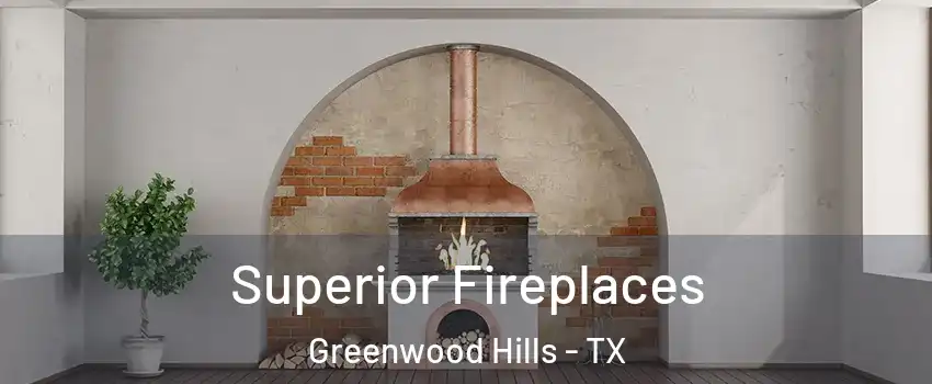 Superior Fireplaces Greenwood Hills - TX
