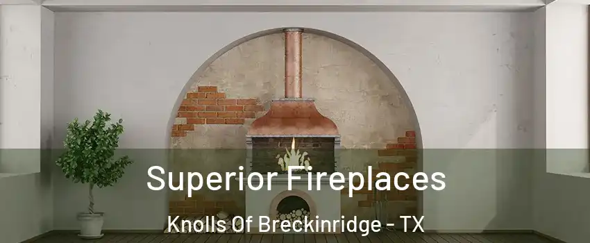 Superior Fireplaces Knolls Of Breckinridge - TX