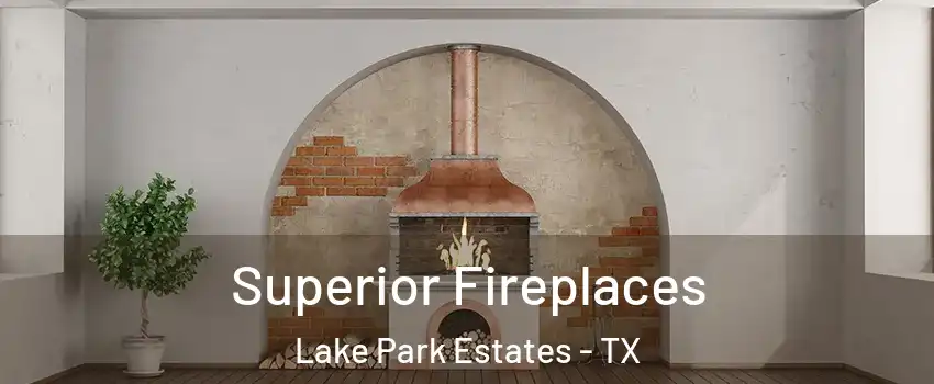 Superior Fireplaces Lake Park Estates - TX